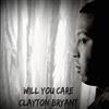 lataa albumi Clayton Bryant - Will You Care