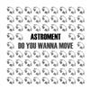 online anhören Astroment - Do You Wanna Move