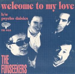 Download The Funseekers - Welcome To My Love b w Psycho Daisies