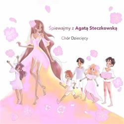 Download Agata Steczkowska - Śpiewajmy Z Agatą Steczkowską Chór Dziecięcy