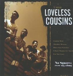 Download The Loveless Cousins - No Squares Ever Tag Along