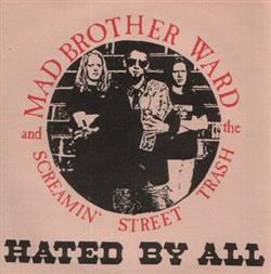 Download Mad Brother Ward And The Screamin' Street Trash - Hated By All