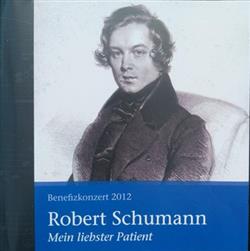 Download Robert Schumann - Mein Liebster Patient Benefizkonzert 2012