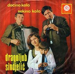 Download Dragoljub Sindjelić - Docino Kolo Sekino Kolo