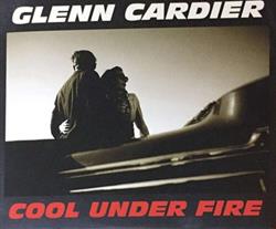 Download Glenn Cardier - Cool Under Fire