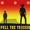 online anhören Bon - Pull The Trigger