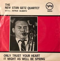 Download The New Stan Getz Quartet - Only Trust Your Heart It Might As Well Be Spring