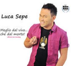 Download Luca Sepe - Meglio dal vivoche dal morto