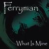 baixar álbum Ferryman - What Is Mine