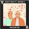 écouter en ligne Scott Diaz Ft Shyam P - Holding On