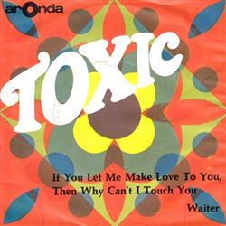 Download Toxic - If You Let Me Make Love To You Then Why Cant I Touch You