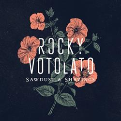 Download Rocky Votolato - Sawdust Shavings