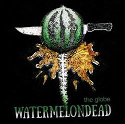 Download Watermelondead - The Globe