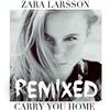 descargar álbum Zara Larsson - Carry You Home Remixes