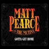 lytte på nettet Matt Pearce & The Mutiny - Gotta Get Home