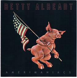 Download Betty Already - Amerimaniacs