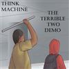 ascolta in linea Think Machine - The Terrible Two Demo