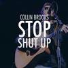 online luisteren Collin Brooks - Stop Shut Up