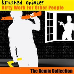 Download Krushed Opiates - Dirty Work For Other People