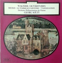 Download Wagner Georg Solti, Orchestre Philharmonique De Vienne - Ouvertures Rienzi Le Vaisseau Fantôme Tannhauser