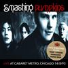 lataa albumi The Smashing Pumpkins - Live At Cabaret Metro Chicago IL 81493 Remastered