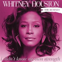 Download Whitney Houston - I Didnt Know My Own Strength The Remixes