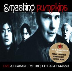 Download The Smashing Pumpkins - Live At Cabaret Metro Chicago IL 81493 Remastered