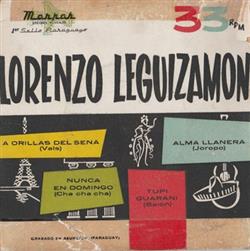 Download Lorenzo Leguizamón - Tupi Guaraní A Orillas Del Sena Alma Llanera Nunca En Domingo