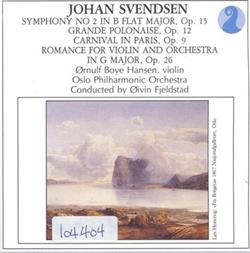 Download Johan Svendsen, Ørnulf Boye Hansen, Oslo Philharmonic Orchestra Conducted By Øivin Fjeldstad - Symphony No 2 In B Flat Major Op 15 Grande Polonaise Op 12 Carnival In Paris Op 9 Romance For Violin And Orchestra In G Major Op 26