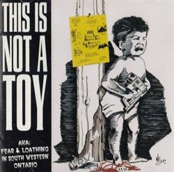 Download Various - This Is Not A Toy AKA Fear And Loathing In South Western Ontario