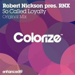 Download Robert Nickson Pres RNX - So Called Loyalty