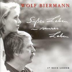 Download Wolf Biermann - Süßes Leben Saures Leben