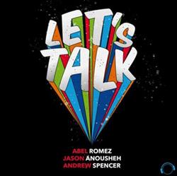 Download Abel Romez, Jason Anousheh, Andrew Spencer - Lets Talk