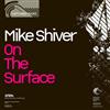 Mike Shiver - On The Surface