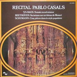 Download Pablo Casals, Johann Sebastian Bach, Ludwig van Beethoven, Robert Schumann - Recital Pablo Casals