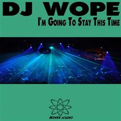 Download DJ Wope - Im Going to Stay This Time