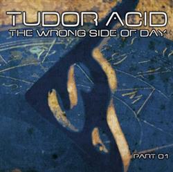 Download Tudor Acid - The Wrong Side Of Day Part 01