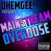 OhEmGee - Mainstream Overdose