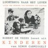 kuunnella verkossa Robert de Vries - Luchtbrug Naar Het Leven Robert De Vries Leest Uit Kinderen Van Simon Carmiggelt