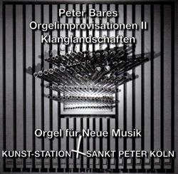 Download Peter Bares - Orgelimprovisationen II Klanglandschaften