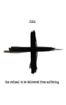 Download JSH - The Refusal To Be Delivered From Suffering