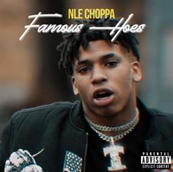 Download NLE Choppa - Famous Hoes