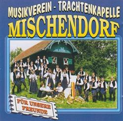 Download MusikvereinTrachtenkapelle Mischendorf - Für Unsere Freunde