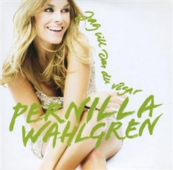 Download Pernilla Wahlgren - Jag Vill Om Du Vågar