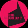 online luisteren Kerrie - Before Calm EP