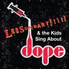 kuunnella verkossa Lessondary - Lessondary The Kids Sing About Dope