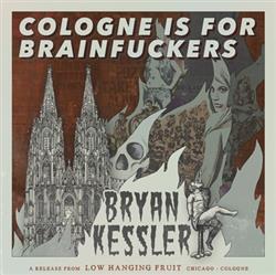 Download Bryan Kessler - Cologne Is For Brainfuckers