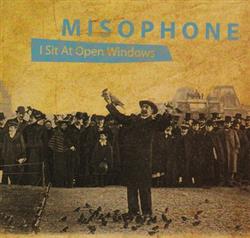 Download Misophone - I Sit At Open Window