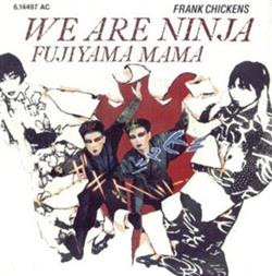 Download Frank Chickens - We Are Ninja Fujiama Mama