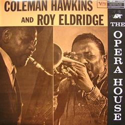 Download Coleman Hawkins And Roy Eldridge - Coleman Hawkins And Roy Eldridge At The Opera House